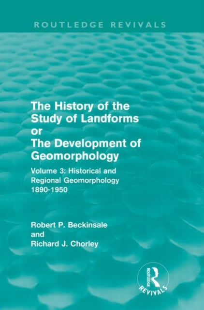 The History of the Study of Landforms - Volume 3