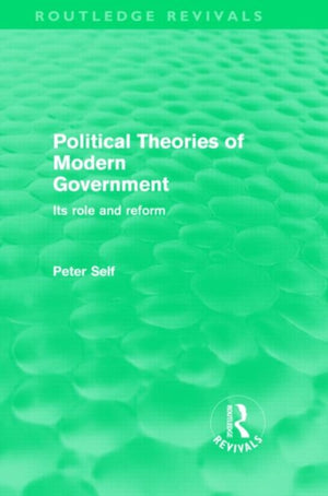 Political Theories of Modern Government (Routledge Revivals)