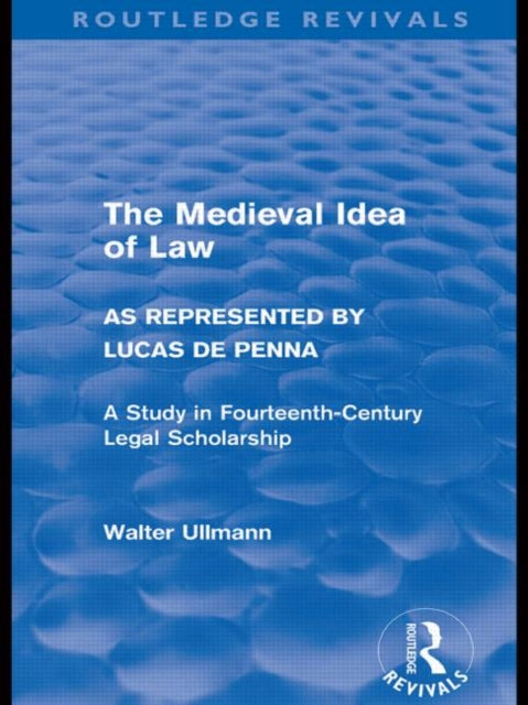 Book cover of: Medieval Idea of Law as Represented by Lucas de Penna (Routledge Revivals). By: Walter Ullmann