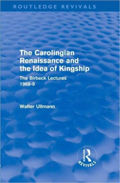 Book cover of: Carolingian Renaissance and the Idea of Kingship (Routledge Revivals). By: Walter Ullmann