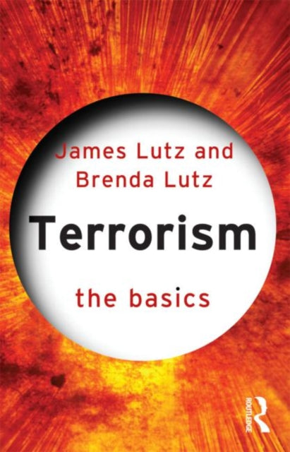 Book cover of: Terrorism: The Basics. By: James M. Lutz