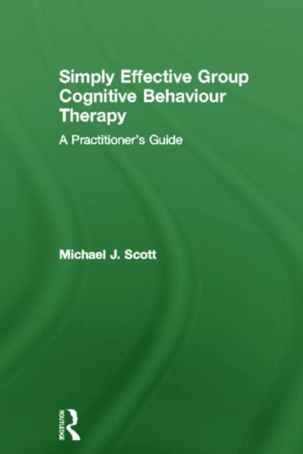 Book cover of: Simply Effective Group Cognitive Behaviour Therapy. By: Scott, Michael J.