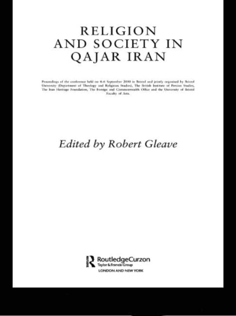 Book cover of: Religion and Society in Qajar Iran. By: Robert Gleave
