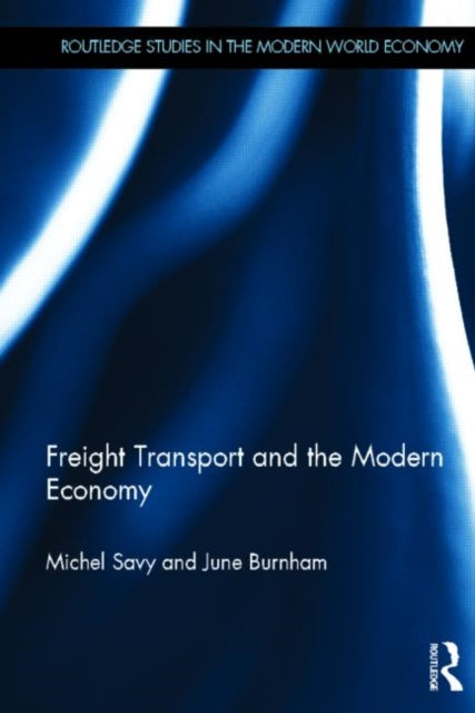 Book cover of: Freight Transport and the Modern Economy. By: Michel Savy