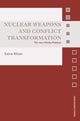 Book cover of: Nuclear Weapons and Conflict Transformation. By: Saira Khan