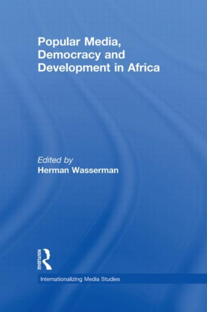 Book cover of: Popular Media, Democracy and Development in Africa