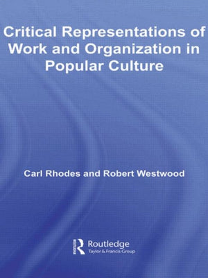 Critical Representations of Work and Organization in Popular Culture