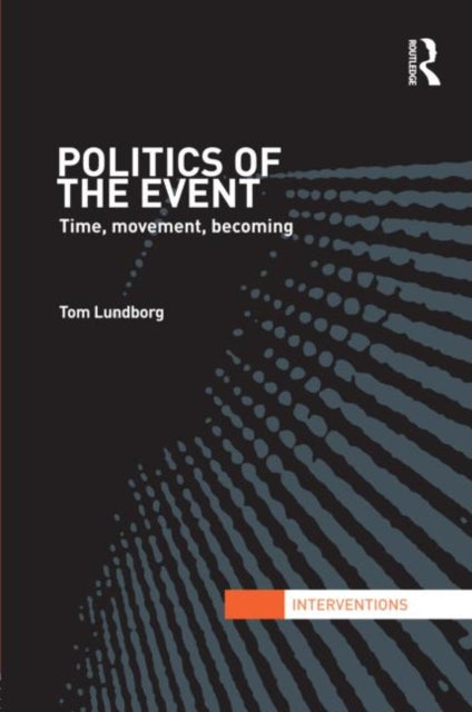 Book cover of: Politics of the Event. By: Tom Lundborg