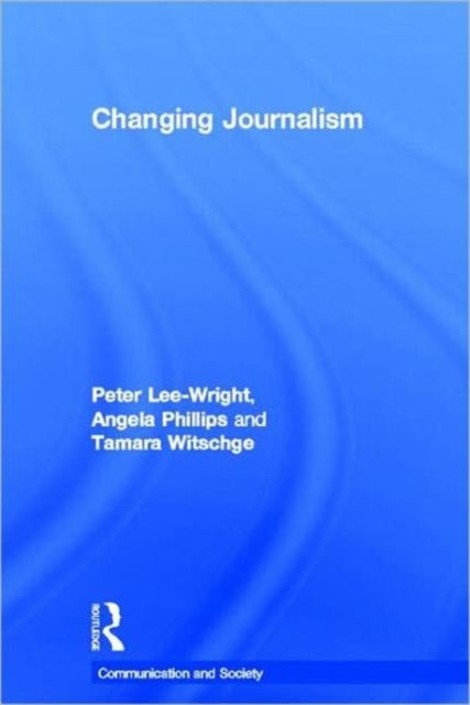 Book cover of: Changing Journalism. By: Angela Phillips