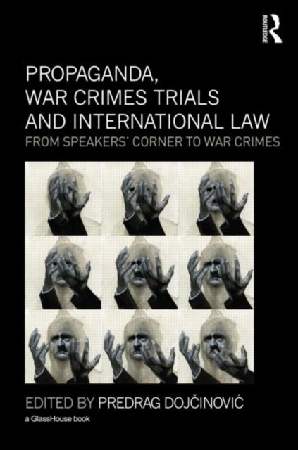 Book cover of: Propaganda, War Crimes Trials and International Law. By: Predrag Dojcinovic