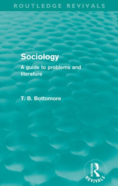 Book cover of: Sociology (Routledge Revivals). By: Tom B. Bottomore