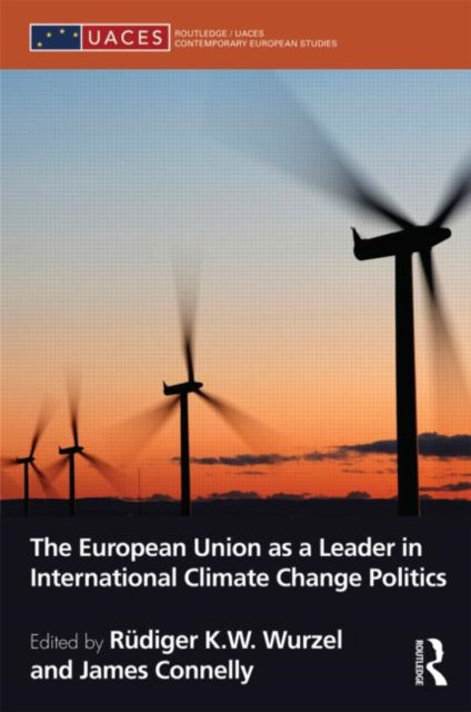 Book cover of: European Union as a Leader in International Climate Change Politics. By: Rüdiger Wurzel