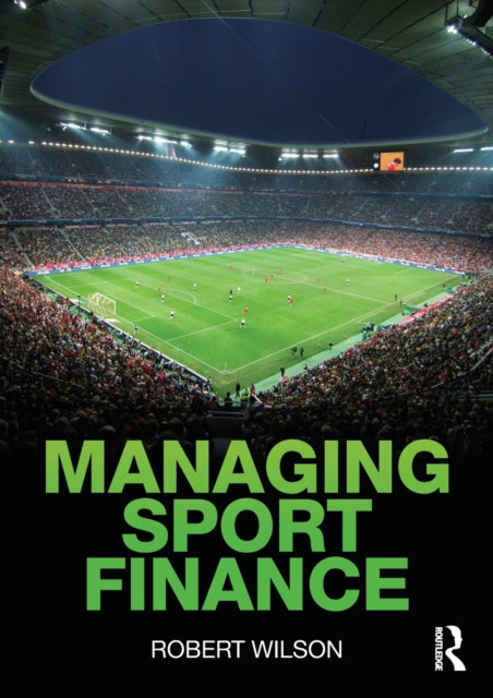 Book cover of: Managing Sport Finance. By: Robert Wilson