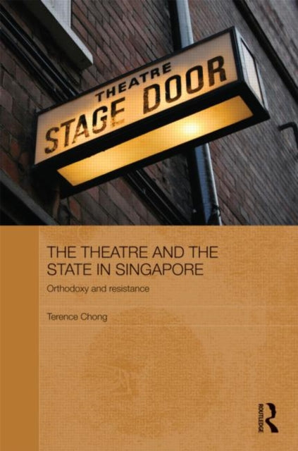 Book cover of: Theatre and the State in Singapore. By: Terence Chong