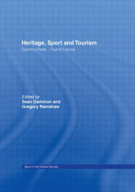 Book cover of: Heritage, Sport and Tourism. By: Sean Gammon