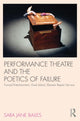 Book cover of: Performance Theatre and the Poetics of Failure. By: Sara Jane Bailes