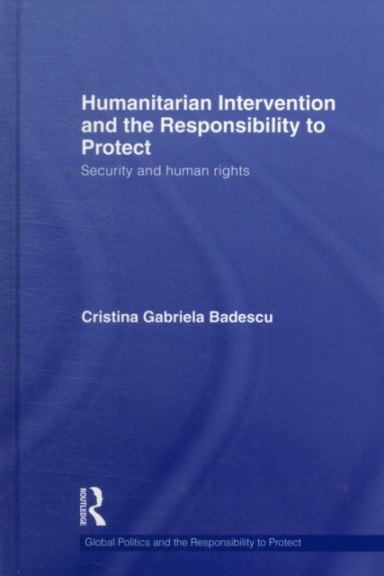 Book cover of: Humanitarian Intervention and the Responsibility to Protect. By: Cristina G. Badescu