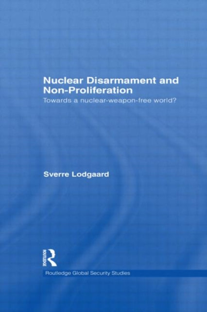 Book cover of: Nuclear Disarmament and Non-Proliferation. By: Sverre Lodgaard
