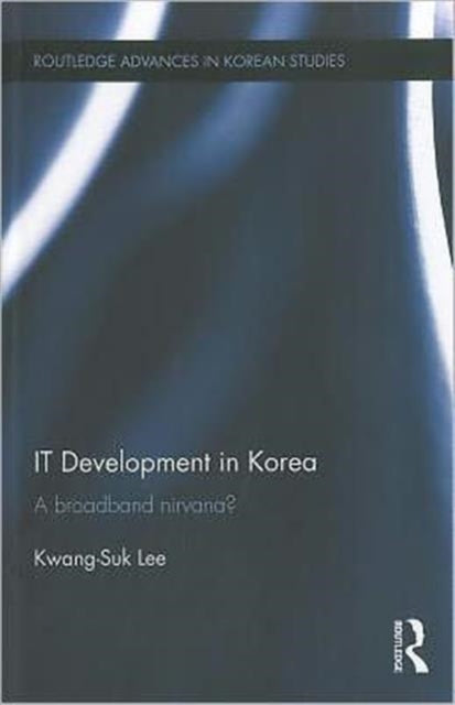 Book cover of: IT Development in Korea. By: Kwang-Suk Lee