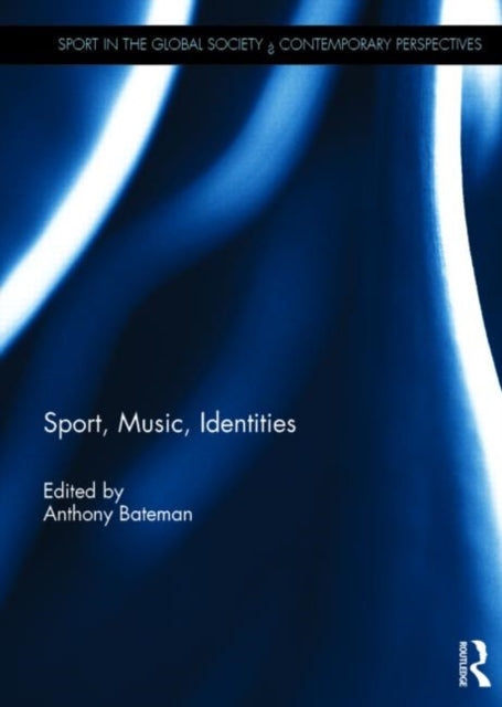 Book cover of: Sport, Music, Identities. By: Anthony Bateman