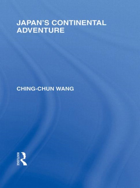 Book cover of: Japan's Continental Adventure. By: Jingchun Wang