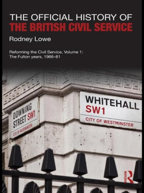 Book cover of: Official History of the British Civil Service. By: Rodney Lowe