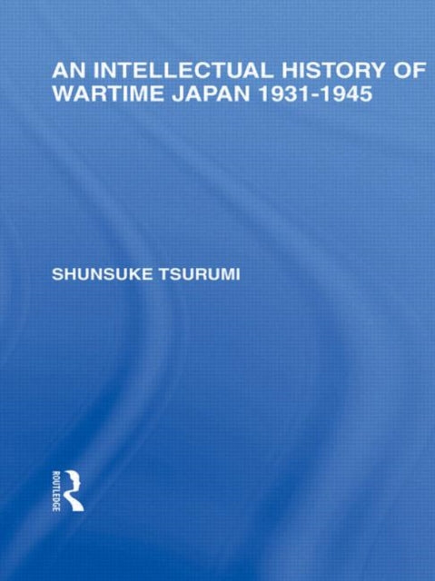 Book cover of: Intellectual History of Wartime Japan. By: Shunsuke Tsurumi