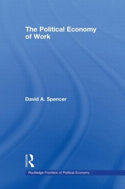 Book cover of: Political Economy of Work. By: David Spencer