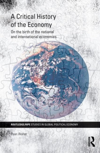 Book cover of: Critical History of the Economy. By: Ryan Walter