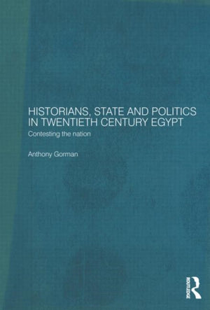Historians, State and Politics in Twentieth Century Egypt
