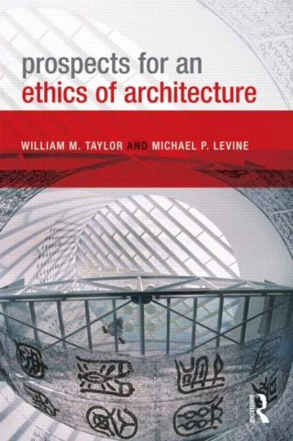 Book cover of: Prospects for an Ethics of Architecture. By: Taylor, William M.