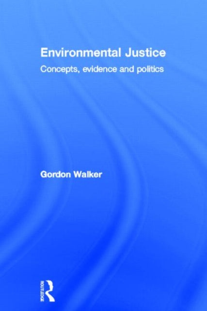 Book cover of: Environmental Justice. By: Gordon Walker