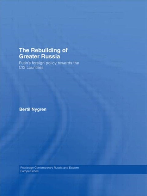 Book cover of: Rebuilding of Greater Russia. By: Bertil Nygren