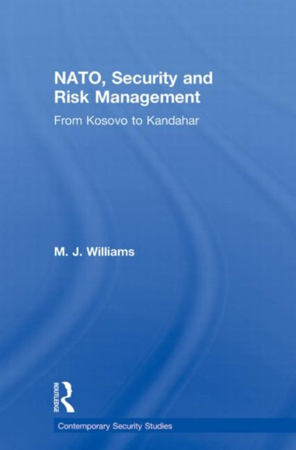 Book cover of: NATO, Security and Risk Management. By: M. J. Williams