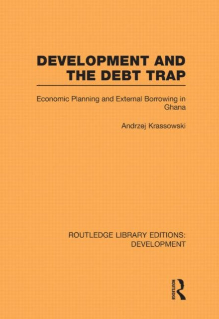 Book cover of: Development and the Debt Trap. By: Andrzej Krassowski