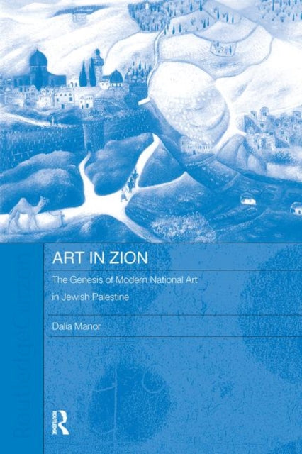 Book cover of: Art in Zion. By: Dalia Manor