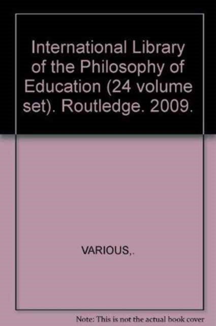 Book cover of: International Library of the Philosophy of Education (24 volume set)