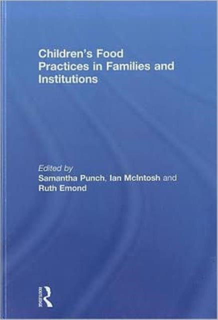 Book cover of: Children’s Food Practices in Families and Institutions. By: Samantha Punch