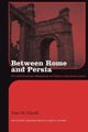 Book cover of: Between Rome and Persia. By: Peter Edwell