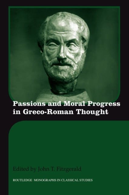 Book cover of: Passions and Moral Progress in Greco-Roman Thought. By: Fitzgerald, John T.