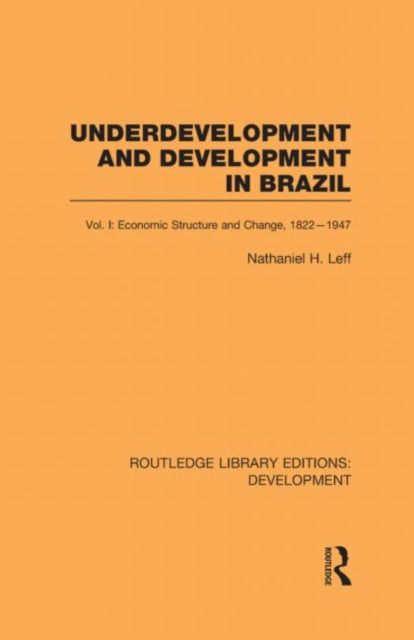 Book cover of: Underdevelopment and Development in Brazil: Volume I. By: Nathaniel H. Leff
