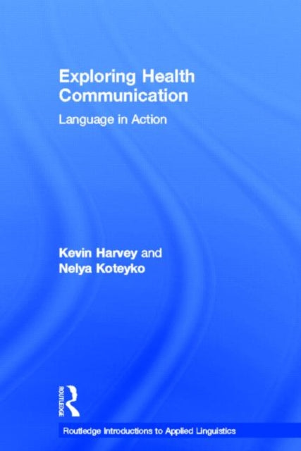 Book cover of: Exploring Health Communication. By: Kevin Harvey