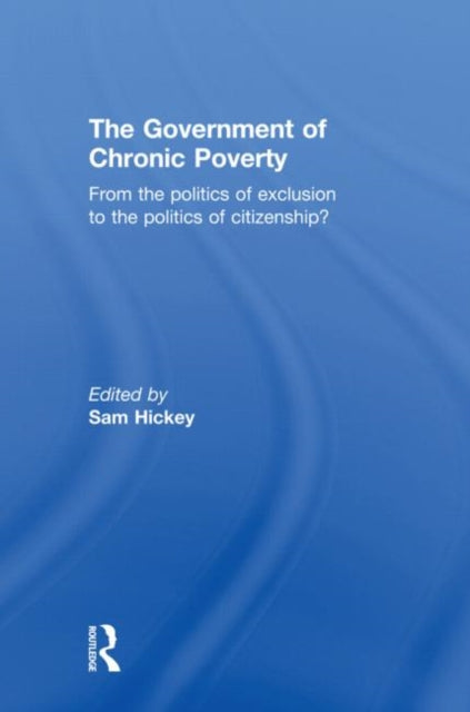 Book cover of: Government of Chronic Poverty. By: Sam Hickey