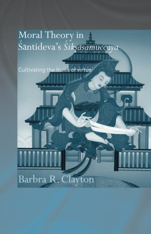Moral Theory in Santideva's Siksasamuccaya