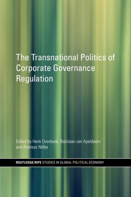 Book cover of: Transnational Politics of Corporate Governance Regulation. By: Henk Overbeek
