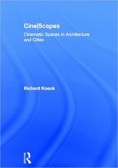 Book cover of: Cine-scapes. By: Richard Koeck