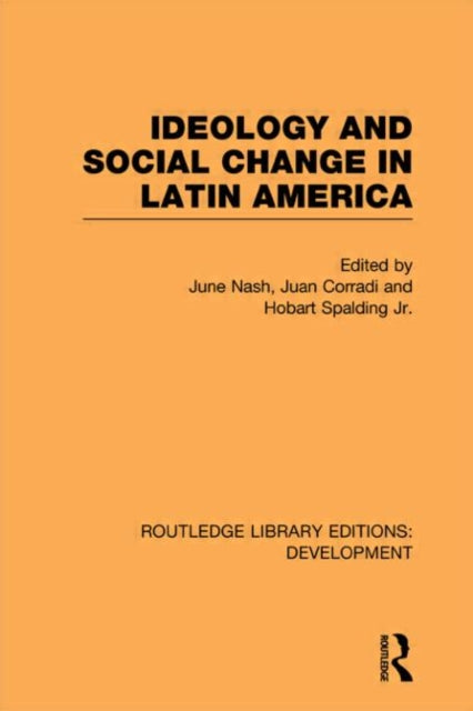 Book cover of: Ideology and Social Change in Latin America. By: June Nash