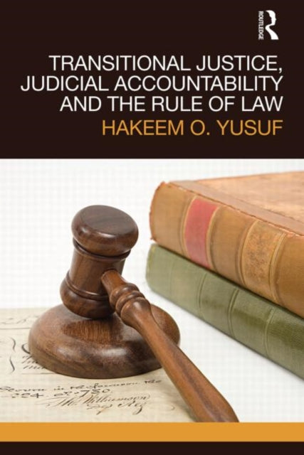 Book cover of: Transitional Justice, Judicial Accountability and the Rule of Law. By: Hakeem O. Yusuf