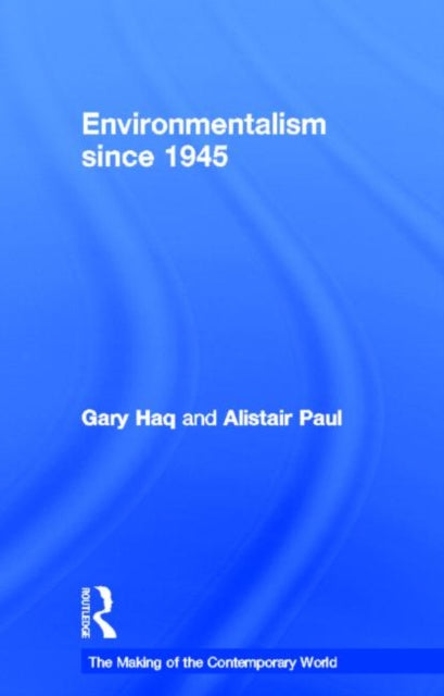 Book cover of: Environmentalism since 1945. By: Gary Haq