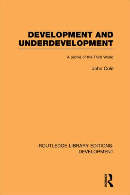 Book cover of: Development and Underdevelopment. By: John P. Cole